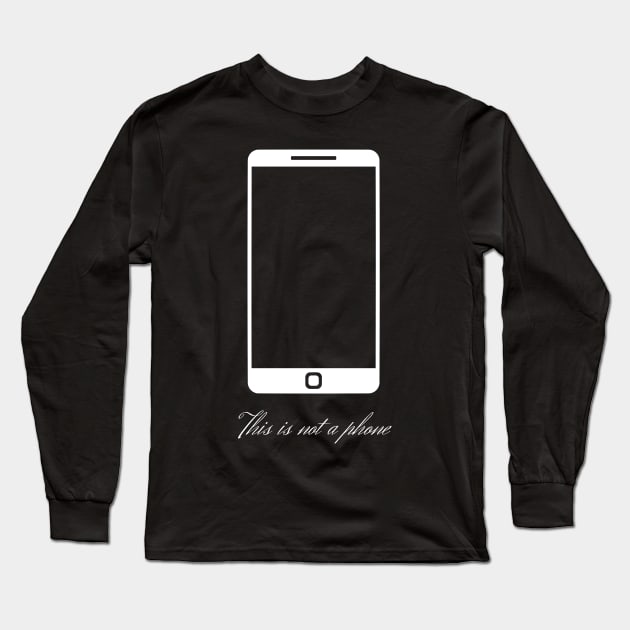 This is not a phone (design in white) Long Sleeve T-Shirt by firstsapling@gmail.com